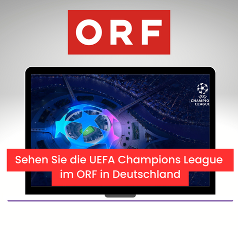 Sehen Sie die UEFA Champions League im ORF in Deutschland
