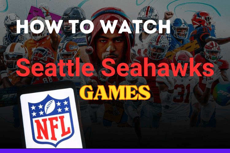 How to Watch Seattle Seahawks Games Live Stream